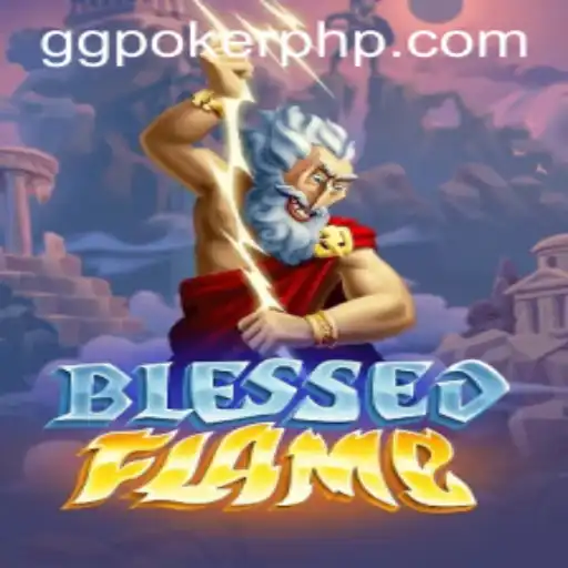 Exploring the Exciting World of BlessedFlame at GGPoker.COM