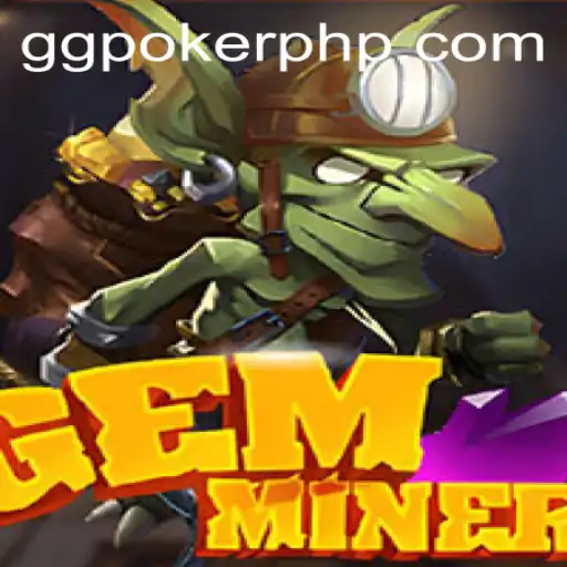 Unearthing the Excitement: Exploring GemMiner and GGPoker.COM