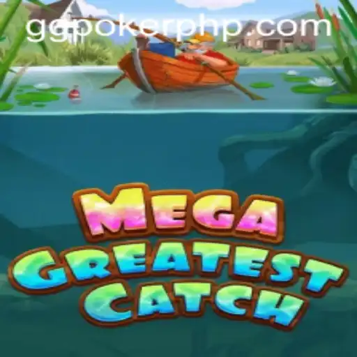 Exploring MegaGreatestCatch: A Unique Gaming Experience by GGPoker.COM